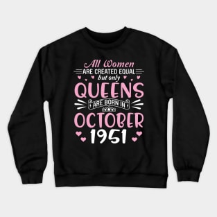 Happy Birthday 69 Years Old To All Women Are Created Equal But Only Queens Are Born In October 1951 Crewneck Sweatshirt